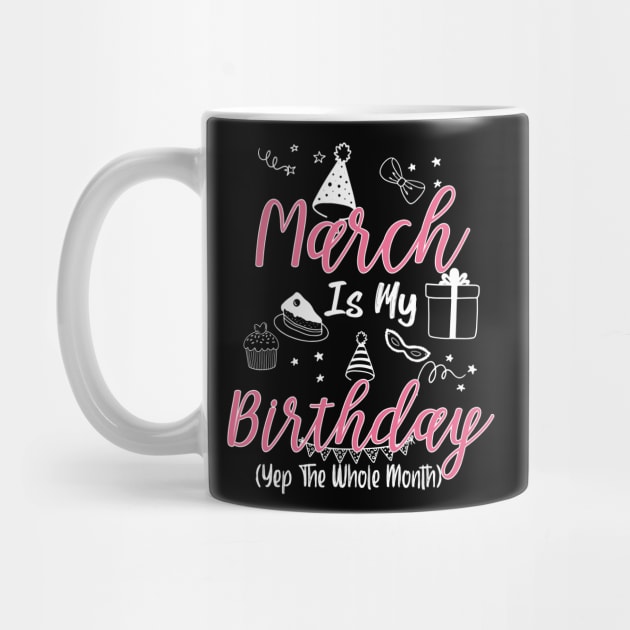 March Is My Birthday Month B-day Gift For Girl And Woman by inksplashcreations